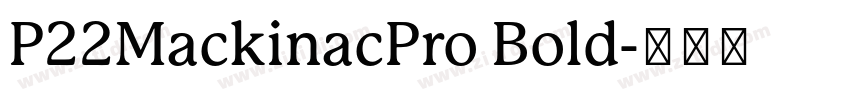 P22MackinacPro Bold字体转换